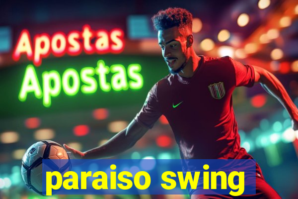 paraiso swing